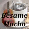 Besame Mucho (Live) - Single album lyrics, reviews, download