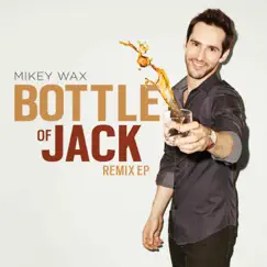 Bottle of Jack Remix EP by Mikey Wax album reviews, ratings, credits