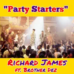 Party Starters (feat. Brother Dez) - Single by Richard James album reviews, ratings, credits
