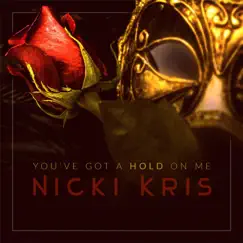 You've Got a Hold On Me - Single by Nicki Kris album reviews, ratings, credits