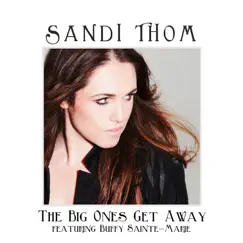 The Big Ones Get Away (feat. Buffy Sainte-Marie) - Single by Sandi Thom album reviews, ratings, credits