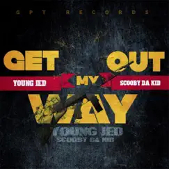 Get out My Way (feat. Scooby da Kid) Song Lyrics