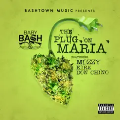 The Plug on Maria (feat. Mozzy, Kire & Don Chino) - Single by Baby Bash album reviews, ratings, credits