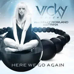 Here We Go Again (feat. Kelly Rowland & Trina) [Remixes] - Single by Vicky Green album reviews, ratings, credits