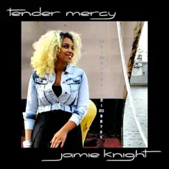 Tender Mercy (feat. Michael G. Ronstadt, Lyra Project & Rev. Lady Esther Ford) - Single by Jamie Knight album reviews, ratings, credits