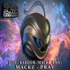 Kaboom Remix / Pray - Single by Mackz & Jedi album reviews, ratings, credits