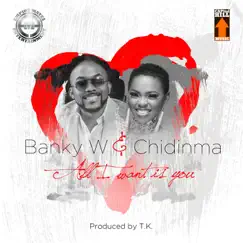 All I Want Is You - Single by Banky W. & Chidinma album reviews, ratings, credits