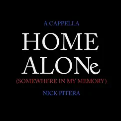 Home Alone (Somewhere In My Memory) - A cappella - Single by Nick Pitera album reviews, ratings, credits