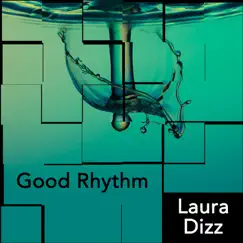 Good Rhythm - Single by Laura Dizz album reviews, ratings, credits