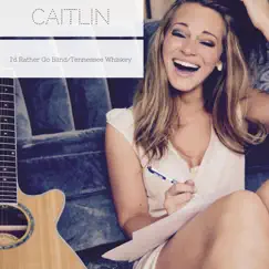 I'd Rather Go Blind / Tennessee Whiskey - Single by Caitlin Koch album reviews, ratings, credits