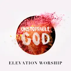Unstoppable God (Radio Mix) - Single by Elevation Worship album reviews, ratings, credits