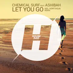 Let You Go - Single by Chemical Surf & Ashibah album reviews, ratings, credits