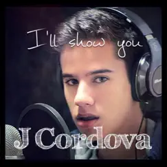I'll Show You - Single by J. Cordova album reviews, ratings, credits