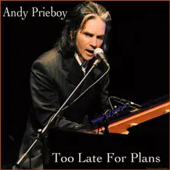 Too Late for Plans - Single by Andy Prieboy album reviews, ratings, credits