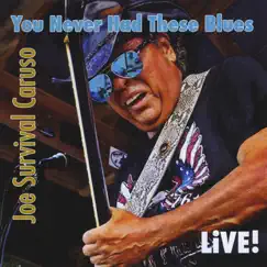 You Never Had These Blues by Joe Survival Caruso album reviews, ratings, credits