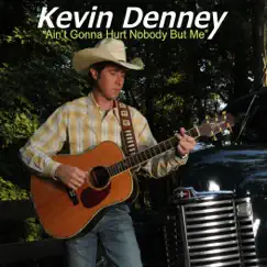 Ain't Gonna Hurt Nobody but Me - Single by Kevin Denney album reviews, ratings, credits