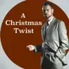 A Christmas Twist (Radio Edit) - Single album lyrics, reviews, download
