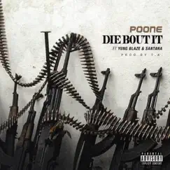 Die 'Bout It (feat. Yung Blaze & Santana) - Single by Poone album reviews, ratings, credits