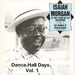 Dance Hall Days, Vol. 1 by Isaiah Morgan & Kid Thomas Valentine album reviews, ratings, credits