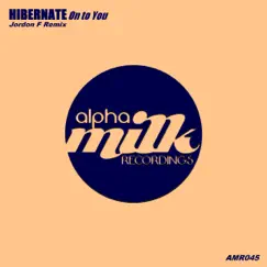 On to You (Jordon F Remix) - Single by Hibernate album reviews, ratings, credits