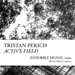 Active Field - EP by Tristan Perich, Ensemble Signal & Brad Lubman album reviews, ratings, credits