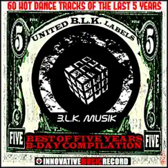 Best of Five Years Compilation (60 Hot Dance Tracks for B-Day of B.L.K. Musik) by Various Artists album reviews, ratings, credits