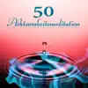 50 Achtsamkeitsmeditation – Heildende Geräusche der Natur, Gelassenheit, Zen Buddhismus, Tiefentspannungsmusik album lyrics, reviews, download