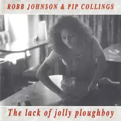 The Lack of Jolly Ploughboy by Robb Johnson & Pip Collings album reviews, ratings, credits