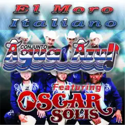 El Moro Italiano (feat. Oscar Solis) - Single by Conjunto Agua Azul album reviews, ratings, credits