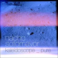 Kaleidoscope - Single by Nacho Sotomayor album reviews, ratings, credits