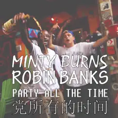 Party All the Time (feat. Robin Banks) - Single by Minty Burns & Robin Banks album reviews, ratings, credits
