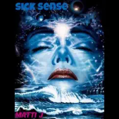 Sick Sense - Single by Matti J album reviews, ratings, credits