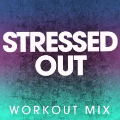 Stressed Out (Workout Mix) Song Lyrics