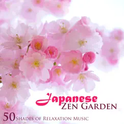 Japanese Zen Garden: 50 Shades of Relaxation Music, Meditation Songs with Soothing Nature Sounds, Spa, Music Therapy, Sleep by Asian Zen Spa Music Meditation & Zen Music Garden album reviews, ratings, credits