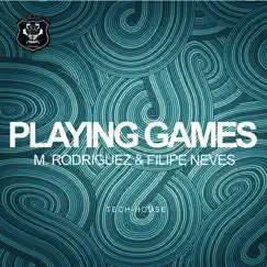 Playing Games - Single by M. Rodriguez & Filipe Neves album reviews, ratings, credits