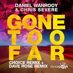 Gone Too Far (Remixes) [feat. Chris Severe] - Single by Daniel Wanrooy album reviews, ratings, credits