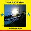 Treat Me so Mean - Single album lyrics, reviews, download