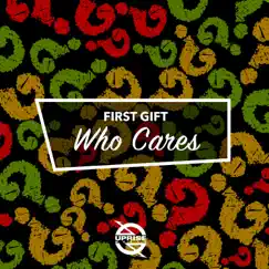 Who Cares - Single by First Gift album reviews, ratings, credits