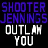 Outlaw You - Single album lyrics, reviews, download