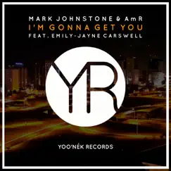 I'm Gonna Get You (feat. Emily-Jane Carswell) - Single by Mark Johnstone & AMR* album reviews, ratings, credits