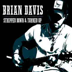 Stripped Down & Turned Up by Brian Davis album reviews, ratings, credits