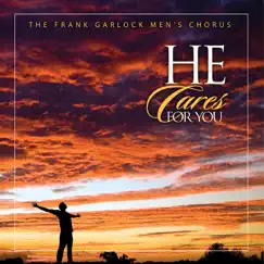 He Cares for You by Frank Garlock Men's Chorus album reviews, ratings, credits
