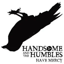 Have Mercy by Handsome and the Humbles album reviews, ratings, credits