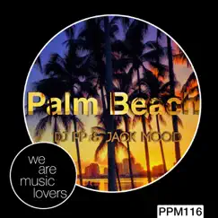 Palm Beach - Single by DJ PP & Jack Mood album reviews, ratings, credits