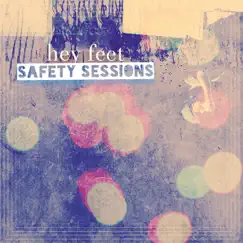 Safety Sessions - EP by Hey feet. album reviews, ratings, credits