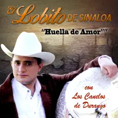 Huella de Amor by El Lobito de Sinaloa album reviews, ratings, credits