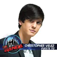 Fuiste Tú (La Banda Performance) - Single by Christopher Vélez album reviews, ratings, credits