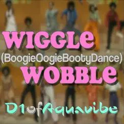 Wiggle Wobble (BoogieOogieBootyDance) Song Lyrics
