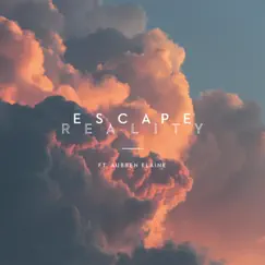 Escape Reality (feat. Aubren Elaine) Song Lyrics