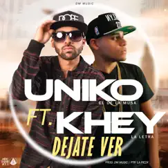 Déjate Ver (feat. Khey La Letra) - Single by Uniko El de La Musa album reviews, ratings, credits